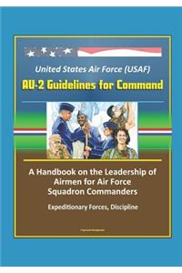 United States Air Force (USAF) AU-2 Guidelines for Command - A Handbook on the Leadership of Airmen for Air Force Squadron Commanders, Expeditionary Forces, Discipline