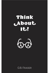 Think About It!