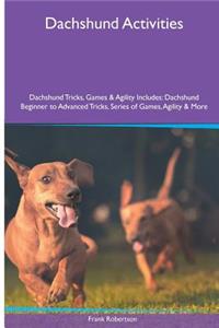 Dachshund Activities Dachshund Tricks, Games & Agility. Includes: Dachshund Beginner to Advanced Tricks, Series of Games, Agility and More