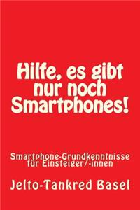 Hilfe, es gibt nur noch Smartphones!