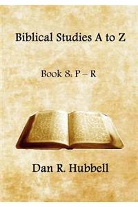 Biblical Studies A to Z, Book 8: P-R