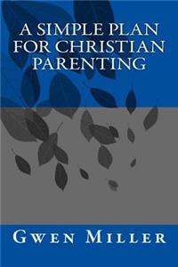 A Simple Plan for Christian Parenting