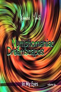 Nymphomaniac Dreamscapes