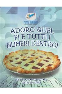 Adoro quel pi e tutti i numeri dentro! Libri di rompicapi Sudoku facili (oltre 200 sfide)