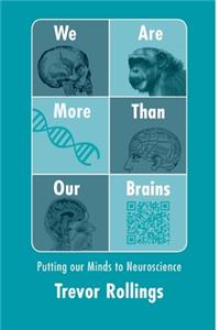 We Are More Than Our Brains