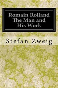 Romain Rolland The Man and His Work