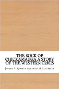 The Rock of Chickamauga: A Story of the Western Crisis