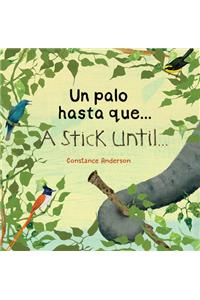 Un palo hasta que .../ A Stick Until ...