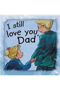 I Still Love You, Dad