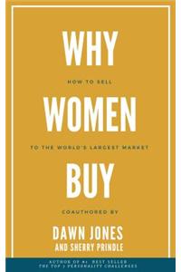 Why Women Buy: How to Sell to the World's Largest Market, How to Sell,