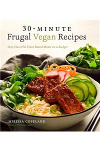 30-Minute Frugal Vegan Recipes: Fast, Flavorful Plant-Based Meals on a Budget