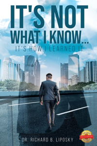 It's Not What I Know...It's How I Learned It