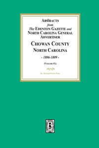 Abstracts from the Edenton Gazette and North Carolina General Advertiser, Chowan County, North Carolina, 1806-1809. (Volume #1)
