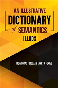 An Illustrative Dictionary of Semantics
