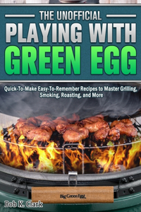 The Unofficial Playing With Big Green Egg