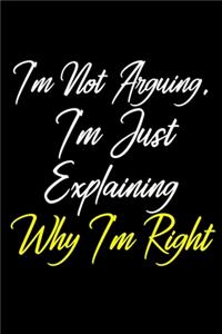 I'm Not Arguing. I'm Just Explaining Why I'm Right