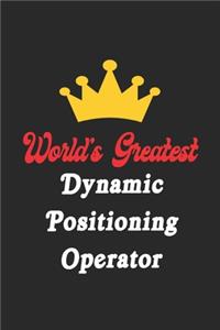World's Greatest Dynamic Positioning Operator Notebook - Funny Dynamic Positioning Operator Journal Gift