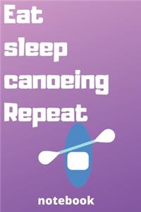 eat sleep canoeing repeat notebook