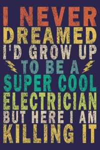I Never Dreamed I'd Grow Up to Be a Super Cool Electrician but Here I Am Killing It