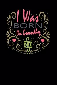 I Was Born On Groundhog Day