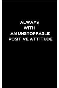 Always with an Unstoppable Positive Attitude