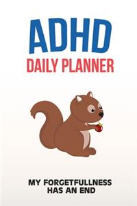 ADHD Daily Planner - My Forgetfullness Has An End