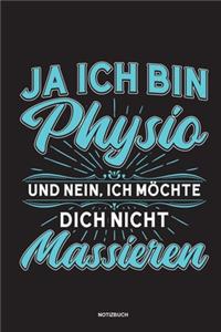 Ja Ich bin Physio und nein Ich möchte dich nicht massieren Notizbuch