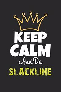 Keep Calm And Do SLACKLINE Notebook - SLACKLINE Funny Gift