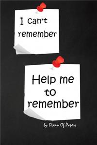 I can't remember Help me to remember