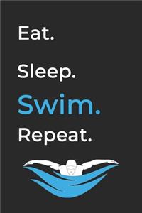 Eat Sleep Swim Repeat- Lined Notebook