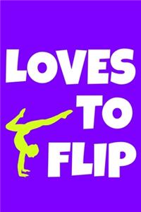 Loves To Flip