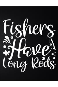 Fishers Have Long Rods