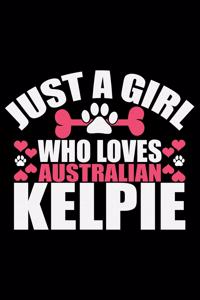 Just A Girl Who Loves Australian Kelpie
