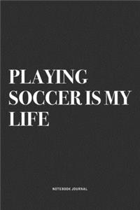 Playing Soccer Is My Life