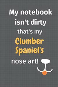 My notebook isn't dirty that's my Clumber Spaniel's nose art