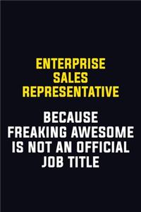 Enterprise Sales Representative Because Freaking Awesome Is Not An Official Job Title