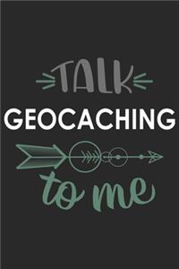 Talk GEOCACHING To Me Cute GEOCACHING Lovers GEOCACHING OBSESSION Notebook A beautiful