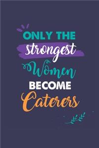 Only the Strongest Women Become Caterers