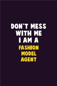 Don't Mess With Me, I Am A Fashion Model Agent
