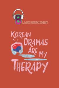 Blank Music Sheet: Korean Dramas Are My Therapy Kdrama Lover Fan Blank Music Sheet NoteBook Composition Sheets Kpop for Girls Teens Kids Journal College Marble Size 11