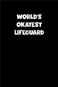 World's Okayest Lifeguard Notebook - Lifeguard Diary - Lifeguard Journal - Funny Gift for Lifeguard