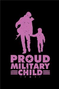 Proud Military Child: A Journal, Notepad, or Diary to write down your thoughts. - 120 Page - 6x9 - College Ruled Journal - Writing Book, Personal Writing Space, Doodle, N