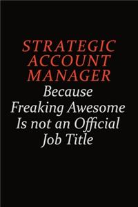 Strategic Account Manager Because Freaking Awesome Is Not An Official Job Title