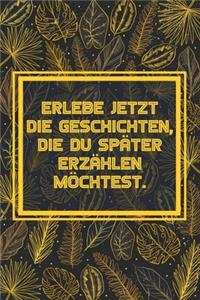 Erlebe jetzt die Geschichten, die du später erzählen möchtest