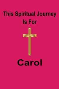 This Spiritual Journey Is For Carol
