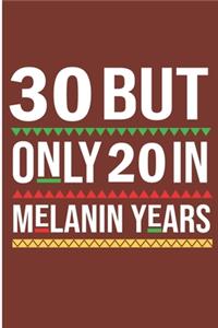 30 But Only 20 in Melanin Years