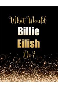 What Would Billie Eilish Do?