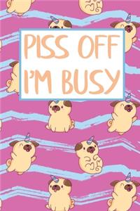 Piss Off I'm Busy