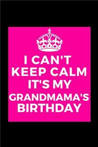 I Can't Keep Calm It's My Grandmama's Birthday