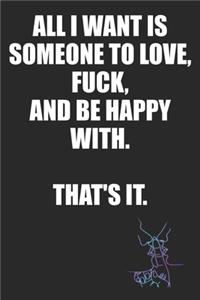 All I Want is Someone to Love, Fuck, And Be Happy With That's It